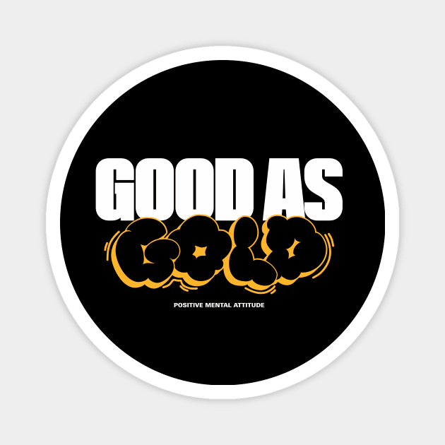 Good As Gold Streetwear Magnet by Fresherthny